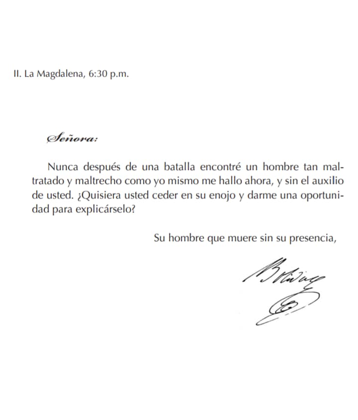 Carta de Simón Bolívar dice nunca después de una batalla encontré a un hombre tan maltratado y maltrecho como yo mismo me hallo ahora, y sin el auxilio de usted, Quisiera usted ceder en su enojo? y darme una oportunidad para explicárselo, su hombre que muere sin su presencia firma Simón Bolivar  
