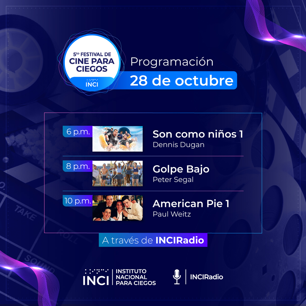 Programación Festival de Cine para Ciegos -  28 de octubre - 6pm Son Como niños 1  - 8pm Golpe Bajo -  10pm American Pie 1