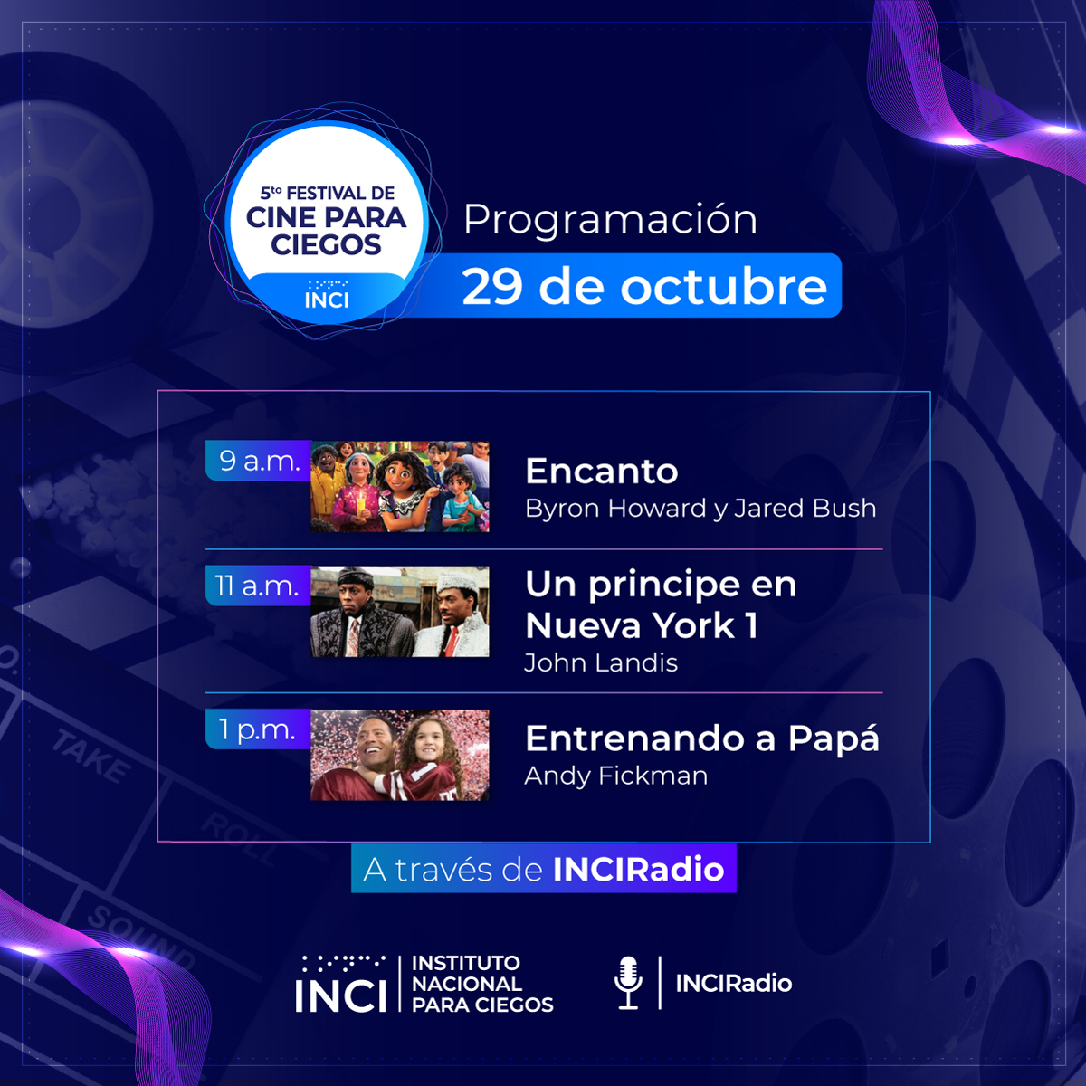 Programación Festival de Cine para Ciegos -  29 de octubre - 9am Encanto  - 11am Un príncipe en Nueva York 1 -  1pm Encantando a Papá