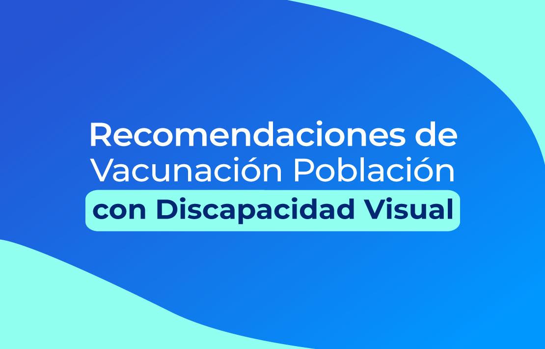 Imagen, Recomendaciones de vacunación para la población con discapacidad visual en Colombia