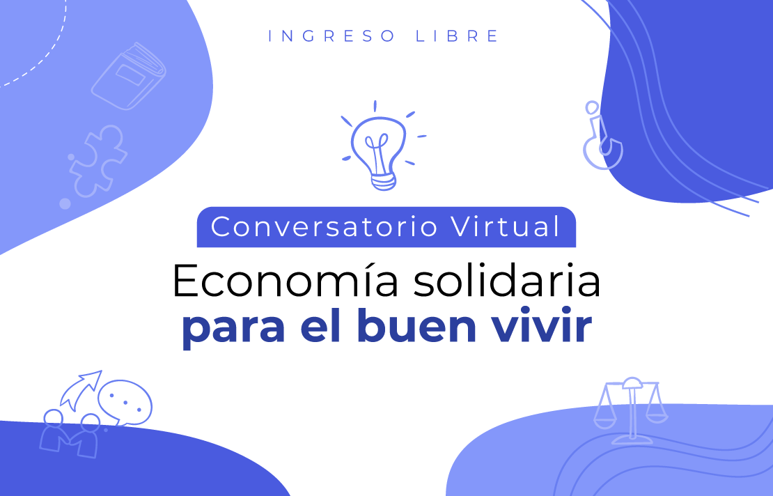 Imagen - Invitación Conversatorio Virtual Economía solidaria para el buen vivir