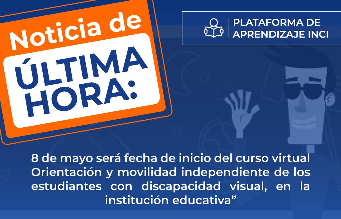8 de mayo será fecha de inicio del curso virtual Orientación y movilidad independiente de los estudiantes con discapacidad visual, en la institución educativa
