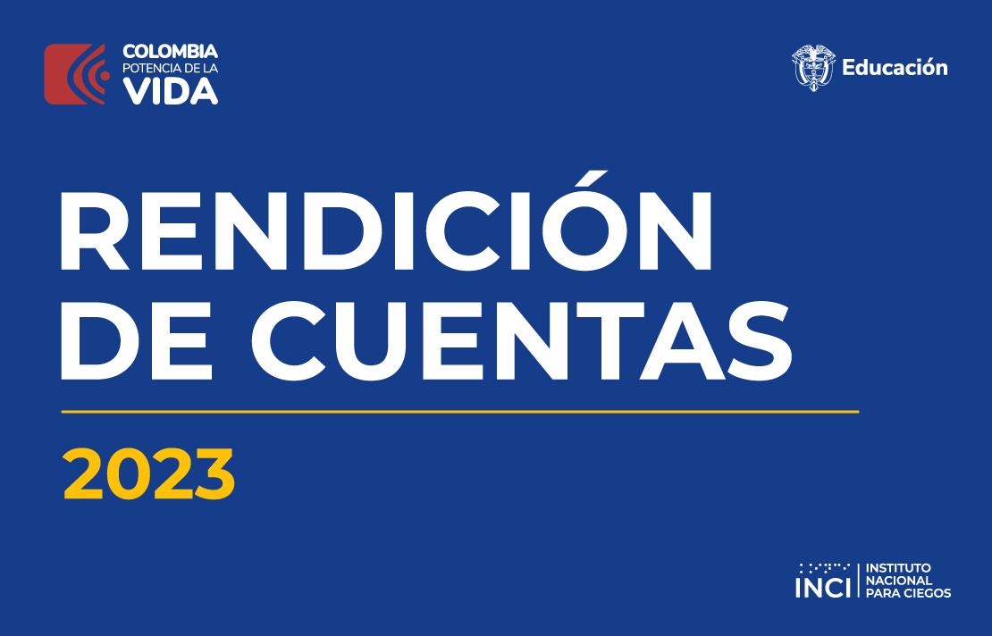 Rendición de Cuentas 2023 - Instituto Nacional para Ciegos INCI