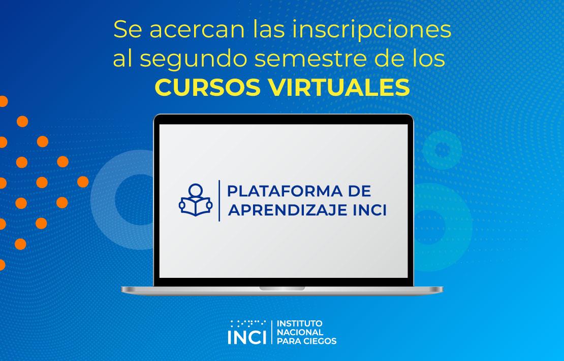 Se acercan las inscripciones al segundo semestre de los CURSOS VIRTUALES INCI
