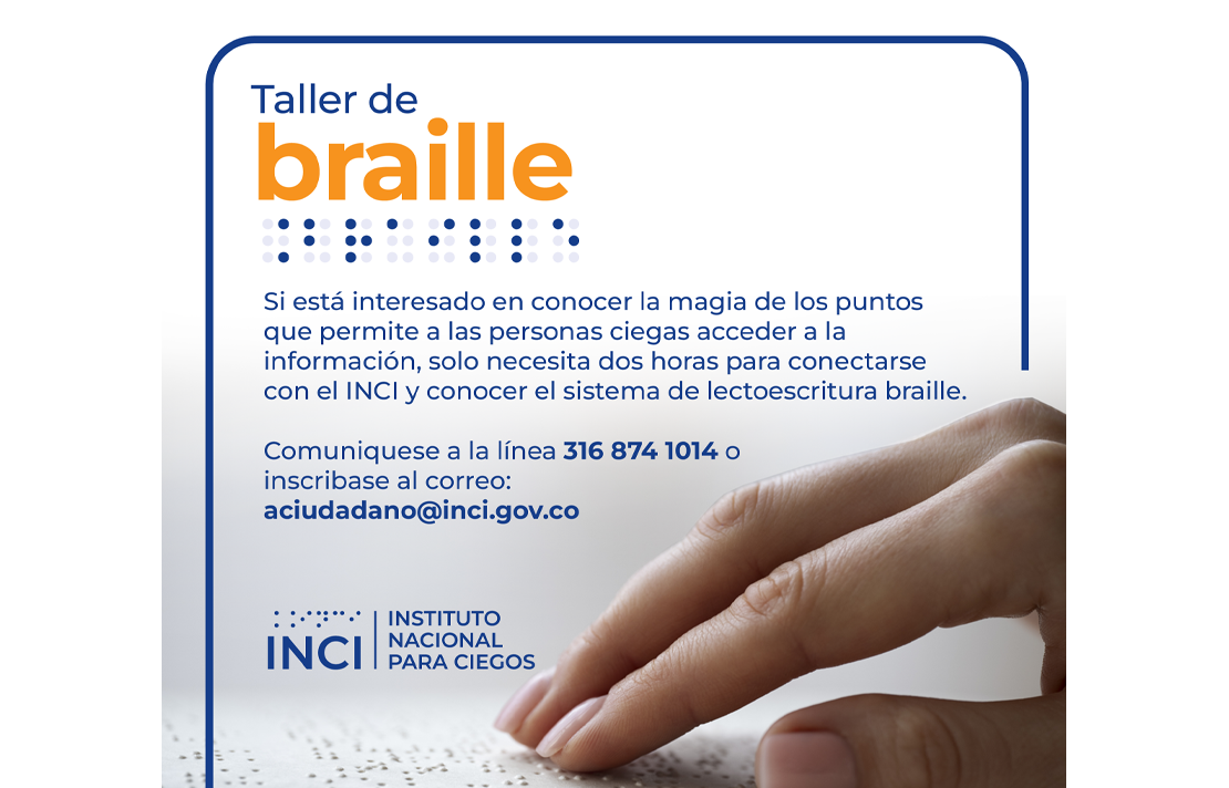 Taller de Braille, próximo 28 de octubre, si esta interesado comuníquese a la línea 3168741014 o escriba al correo aciudadano@inci.gov.co