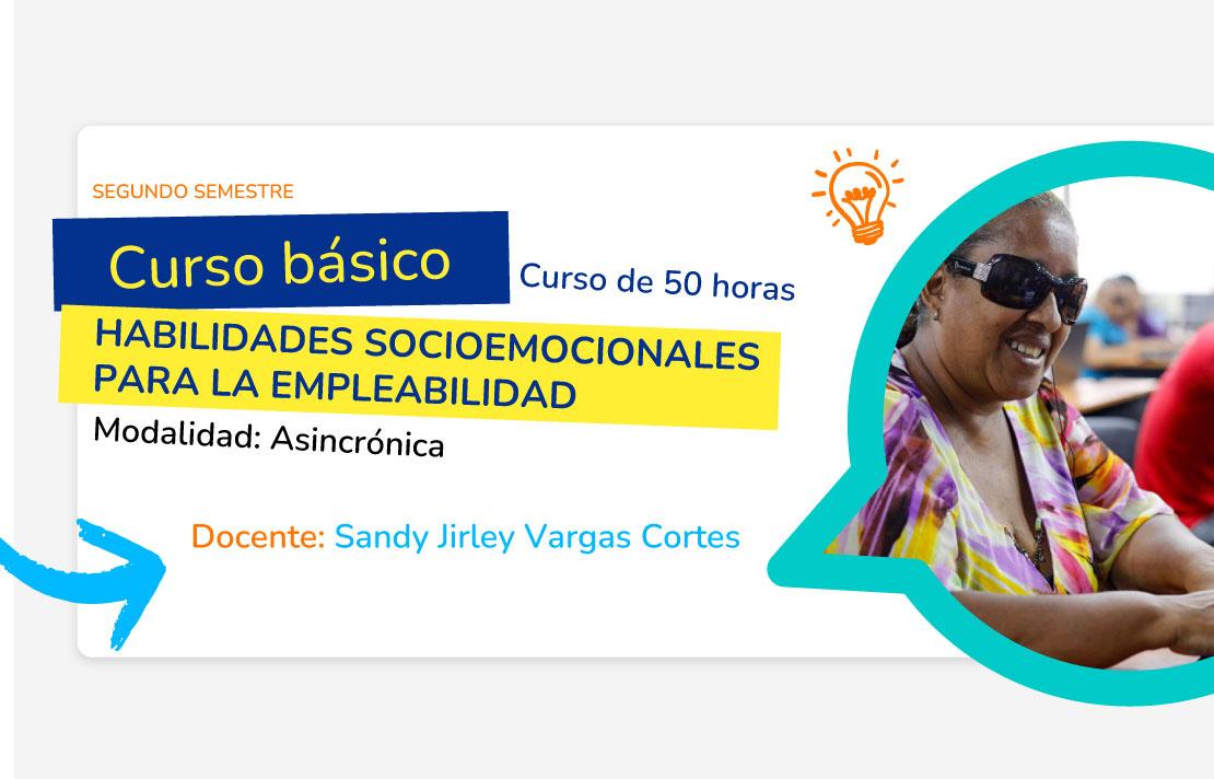 Curso básico de HABILIDADES SOCIOEMOCIONALES PARA LA EMPLEABILIDAD, inscríbase en la Plataforma de de aprendizaje INCI https://elearning.inci.gov.co/
